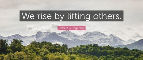 image with a quote overlayed "we rise by lifting others"